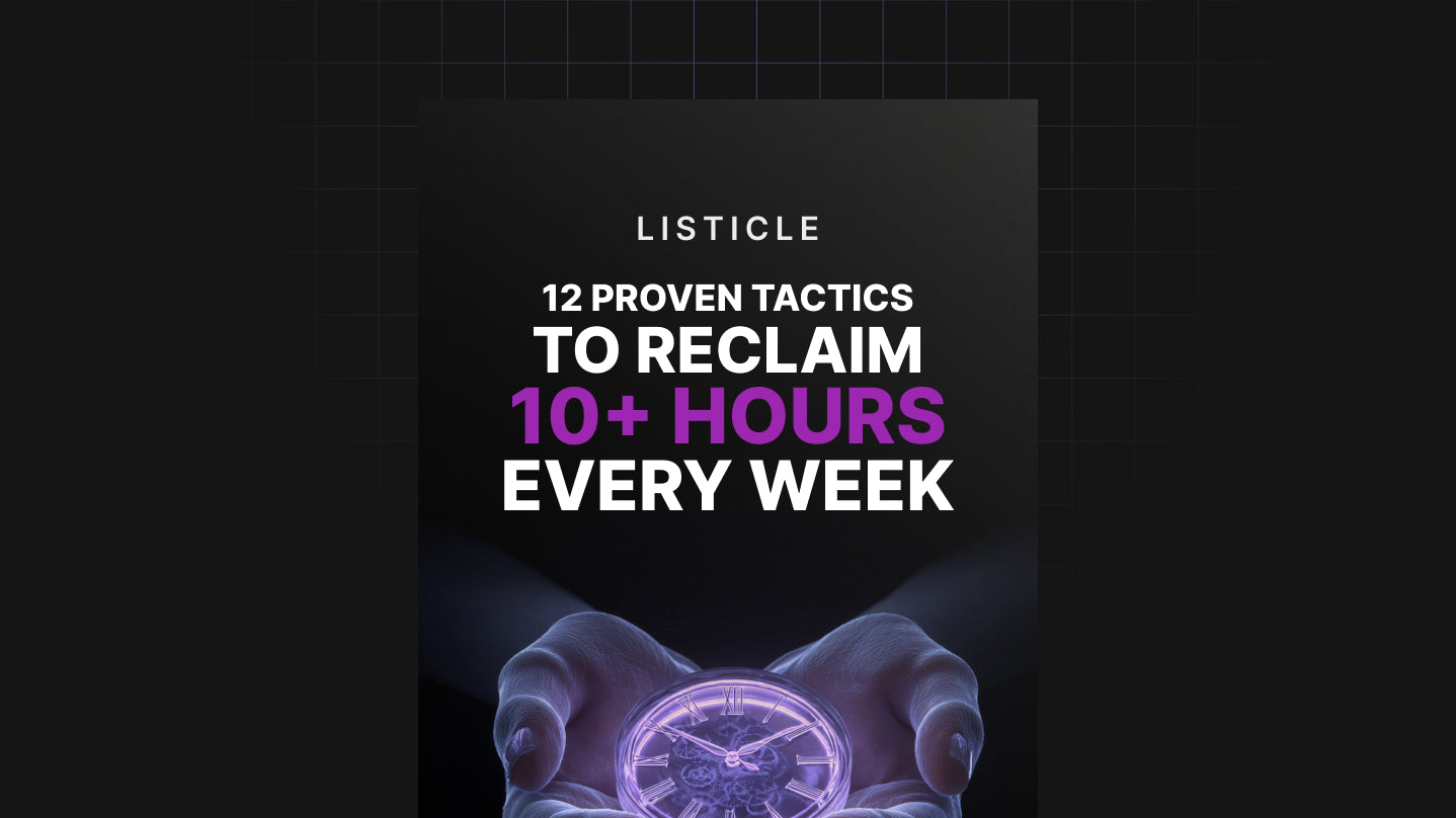 12 Proven Tactics to Reclaim 10+ Hours Every Week - List