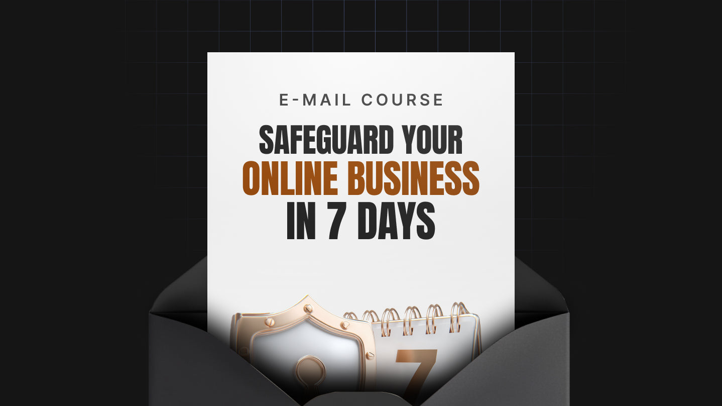 Safeguard Your Online Business in 7 Days - Mini Course