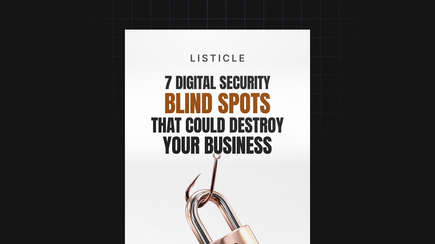 7 Digital Security Blind Spots That Could Destroy Your Business - List