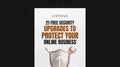 21 Free Security Upgrades to Protect Your Online Business - List