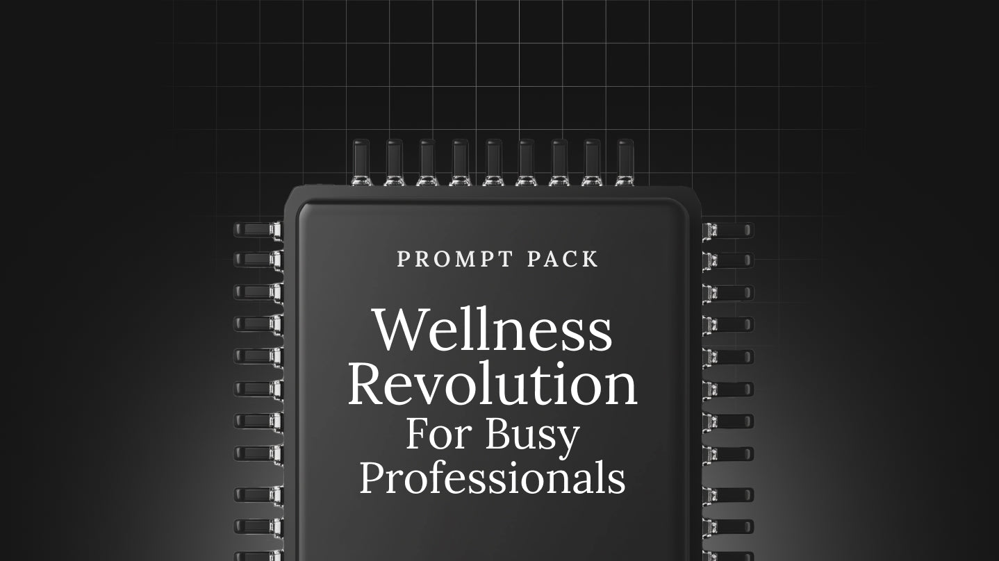 Wellness Revolution for Busy Professionals - Prompt Pack