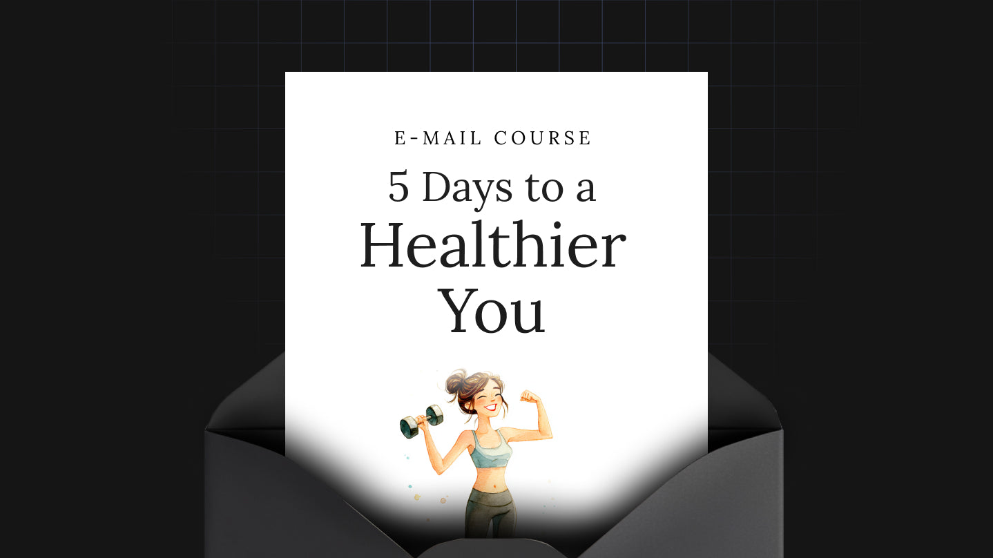 5 Days to a Healthier You - Mini Course