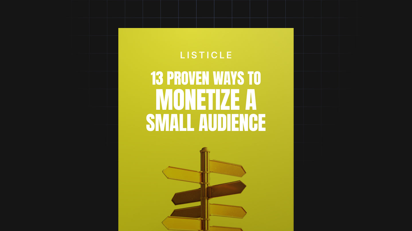13 Proven Ways to Monetize a Small Audience - List