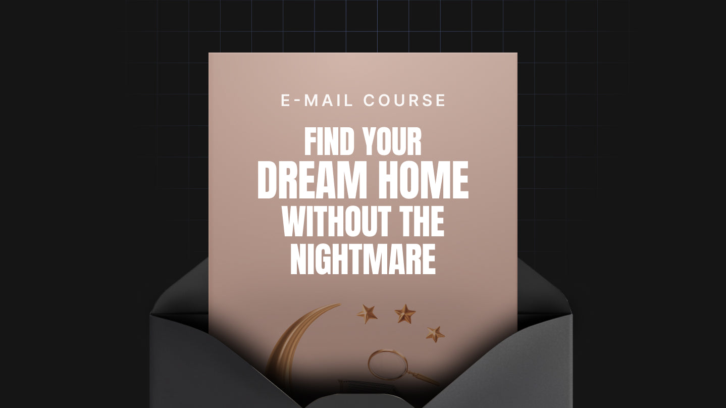Find Your Dream Home Without the Nightmare - Mini Course
