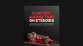 Content Marketing on Steroids - Bundle