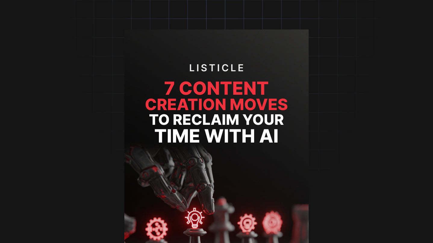 7 Content Creation Moves to Reclaim Your Time With AI - List