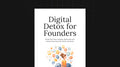 Digital Detox for Founders - Ebook