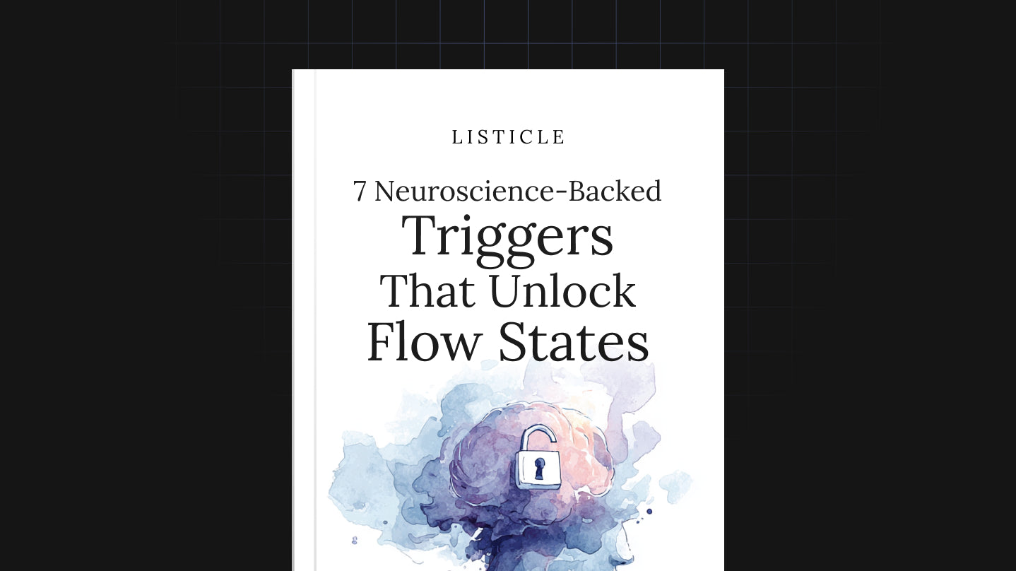7 Neuroscience-Backed Triggers That Unlock Flow States - List