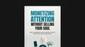 Monetizing Attention Without Selling Your Soul - Bundle