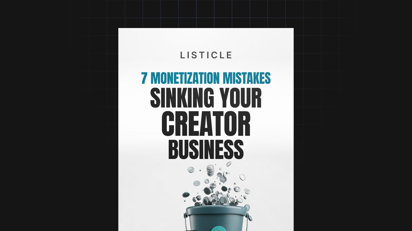 7 Monetization Mistakes Sinking Your Creator Business - List