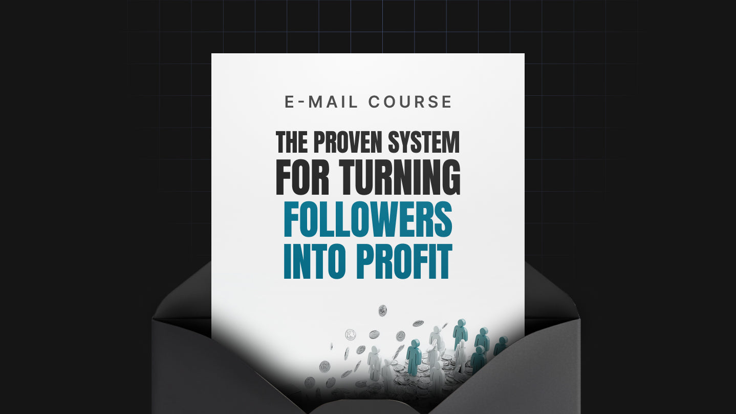 The Proven System for Turning Followers into Profit - Mini Course