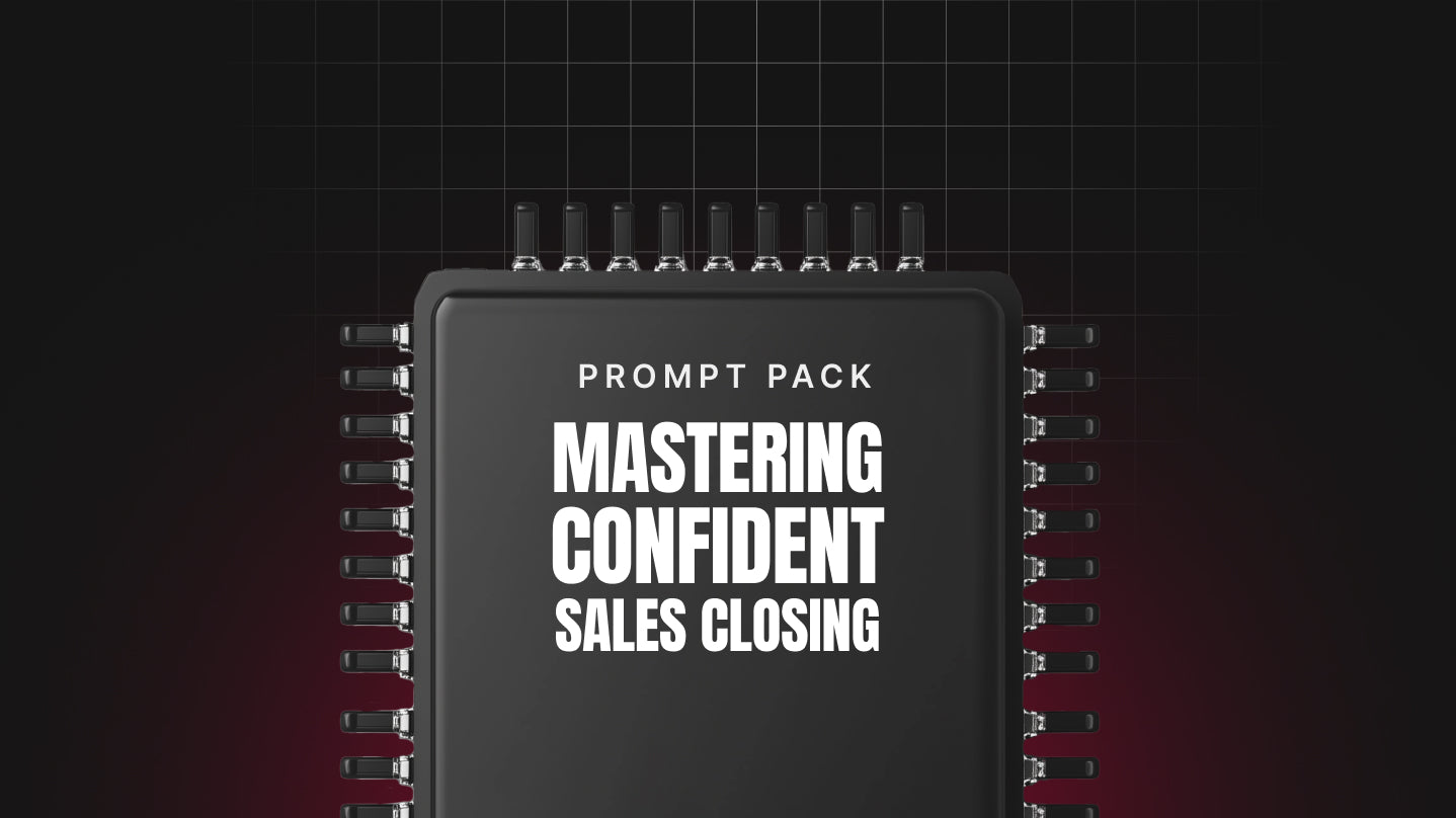 Mastering Confident Sales Closing - Prompt Pack