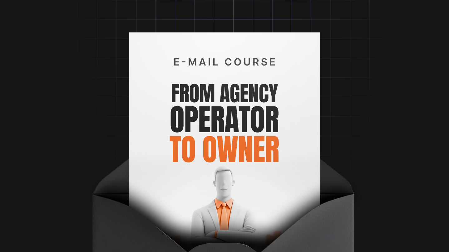 From Agency Operator to Owner - Mini Course