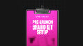 Pre-Launch Brand Kit Setup - Checklist