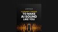 13 Prompt Tweaks to Make AI Sound Like You - List