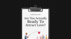 Are You Actually Ready to Attract Love? - Checklist