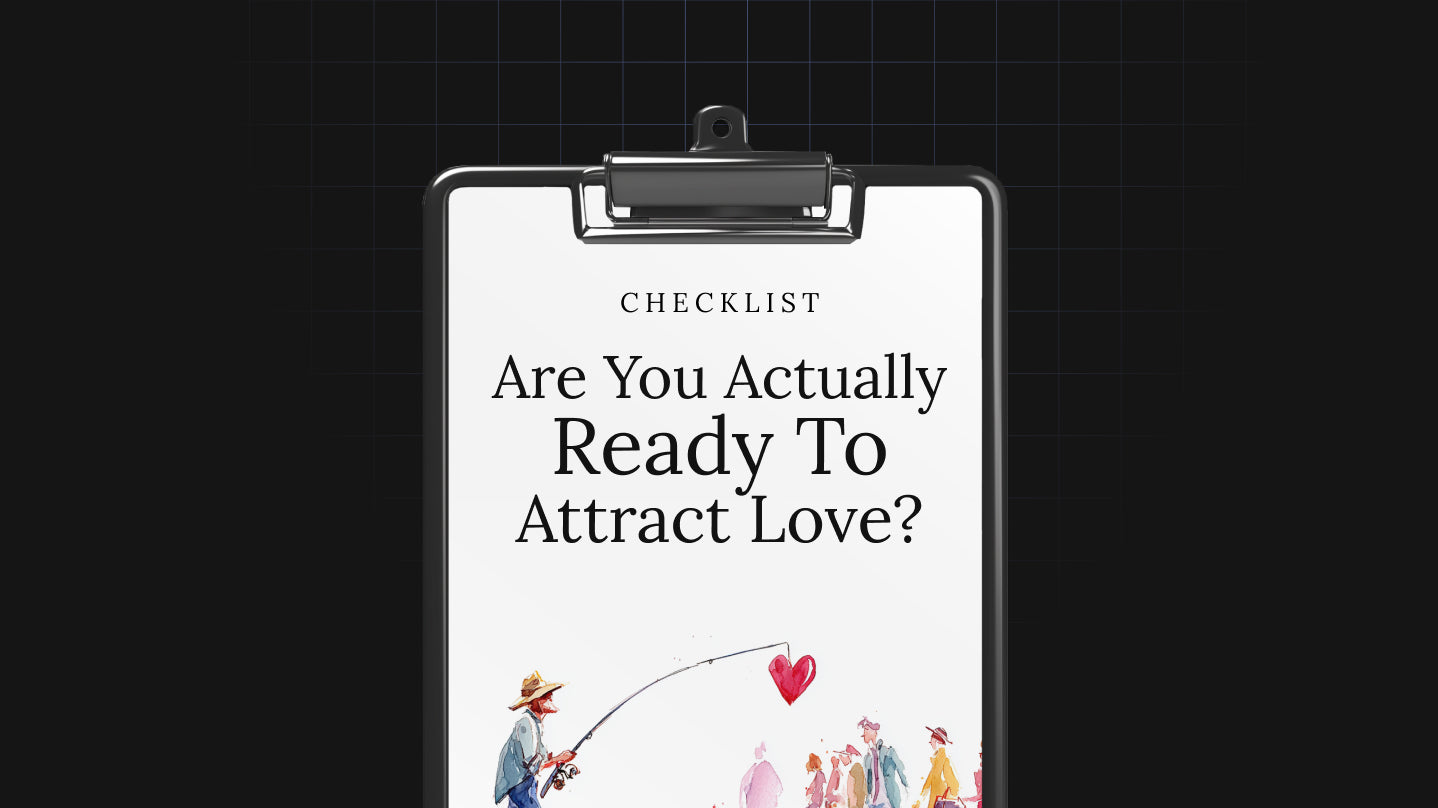 Are You Actually Ready to Attract Love? - Checklist