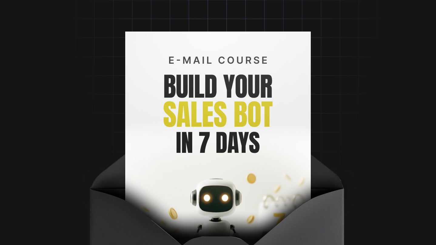 Build Your Sales Bot in 7 Days - Mini Course