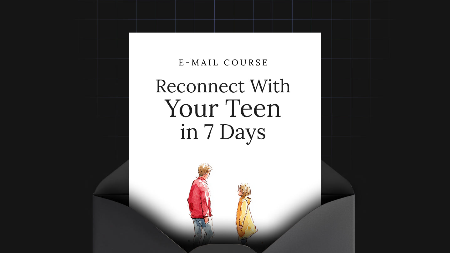 Reconnect With Your Teen in 7 Days - Mini Course
