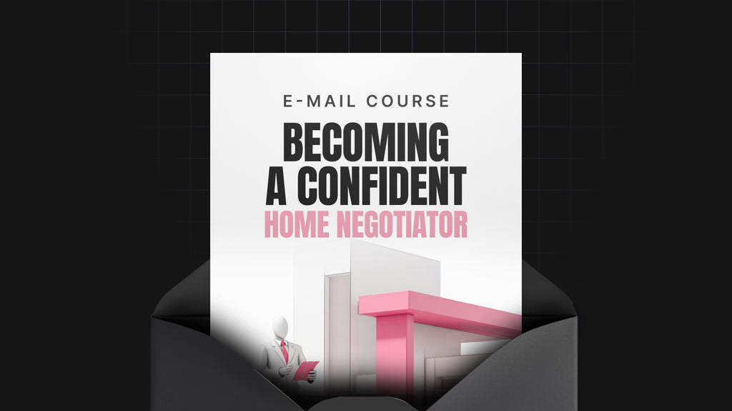 Becoming a Confident Home Negotiator - Mini Course