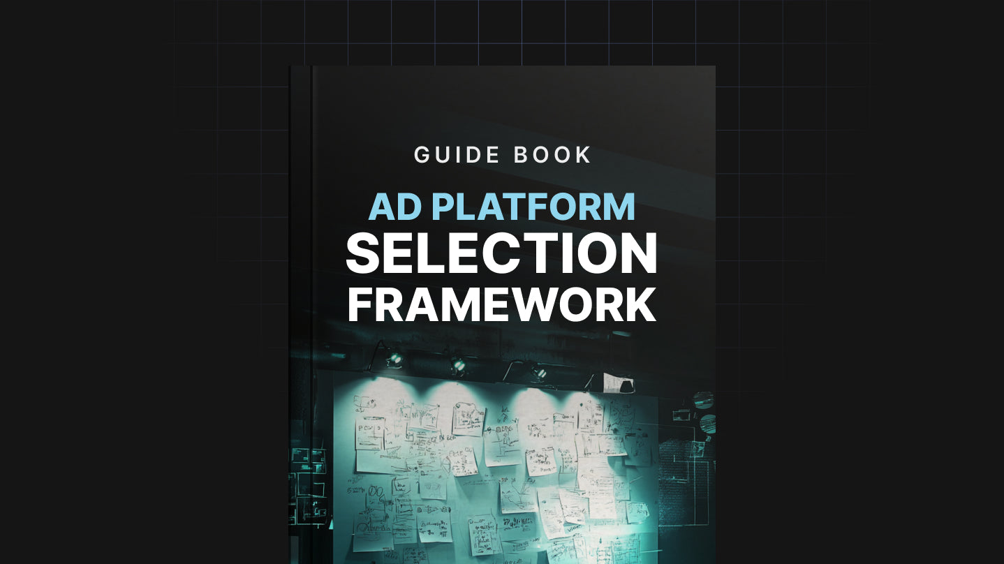 Ad Platform Selection Framework - Guide