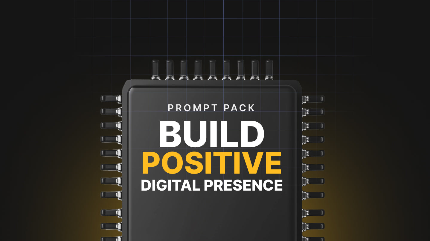Build Positive Digital Presence - Prompt Pack