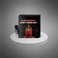 Burn Bright, Don’t Burn Out - Audio