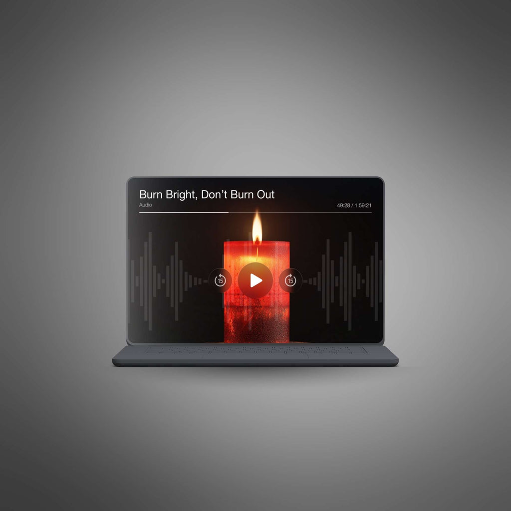 Burn Bright, Don’t Burn Out - Audio