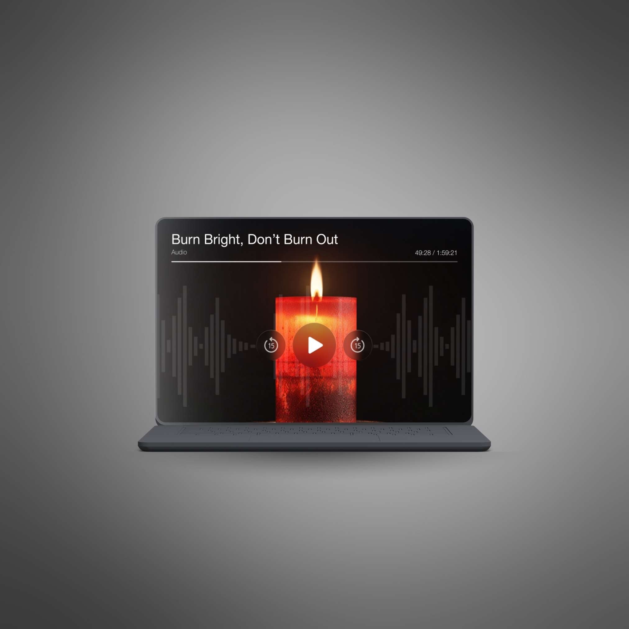 Burn Bright, Don’t Burn Out - Audio