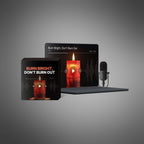 Burn Bright, Don’t Burn Out - Audio