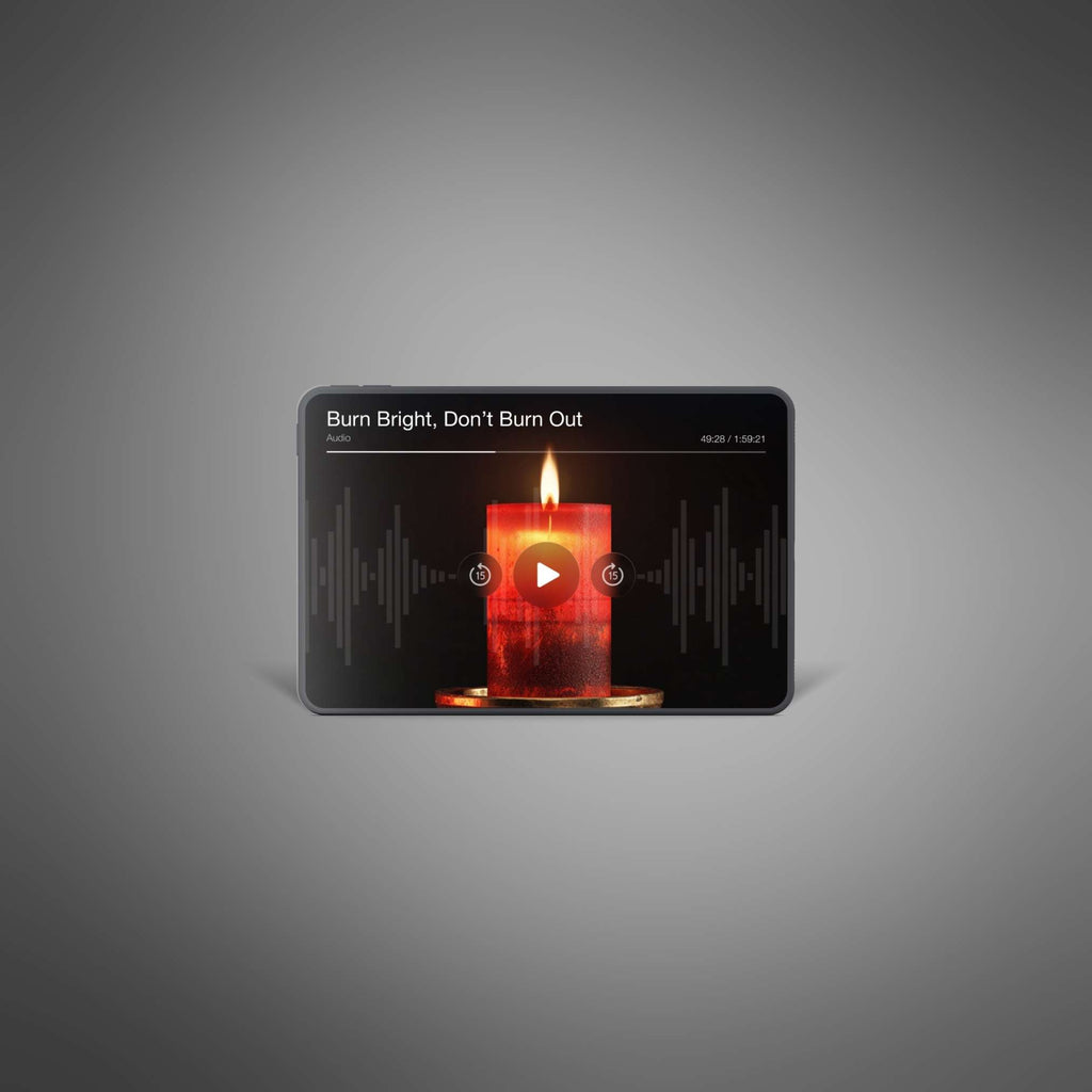 Burn Bright, Don’t Burn Out - Audio