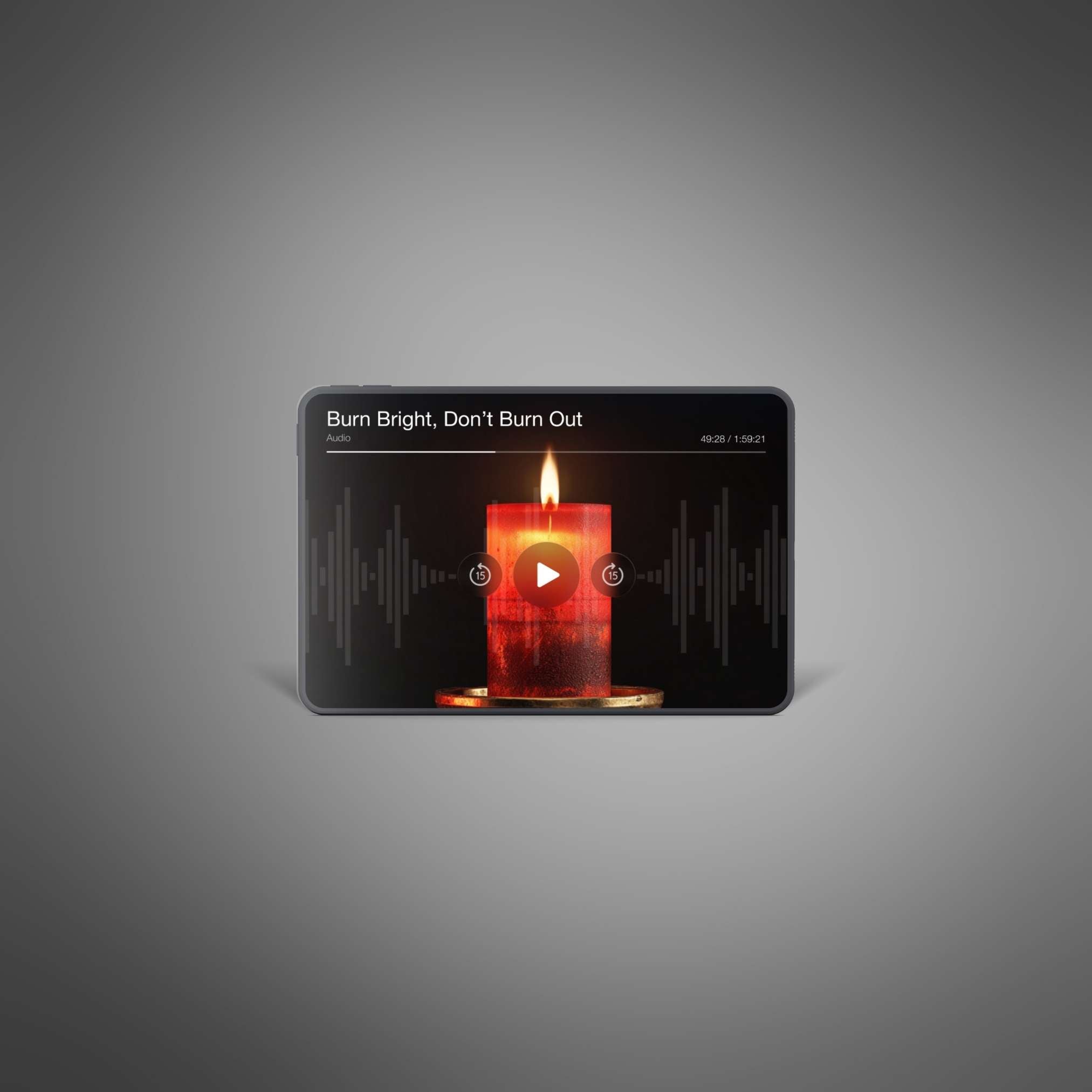 Burn Bright, Don’t Burn Out - Audio