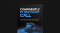 Confidently Close Every Call - Ebook