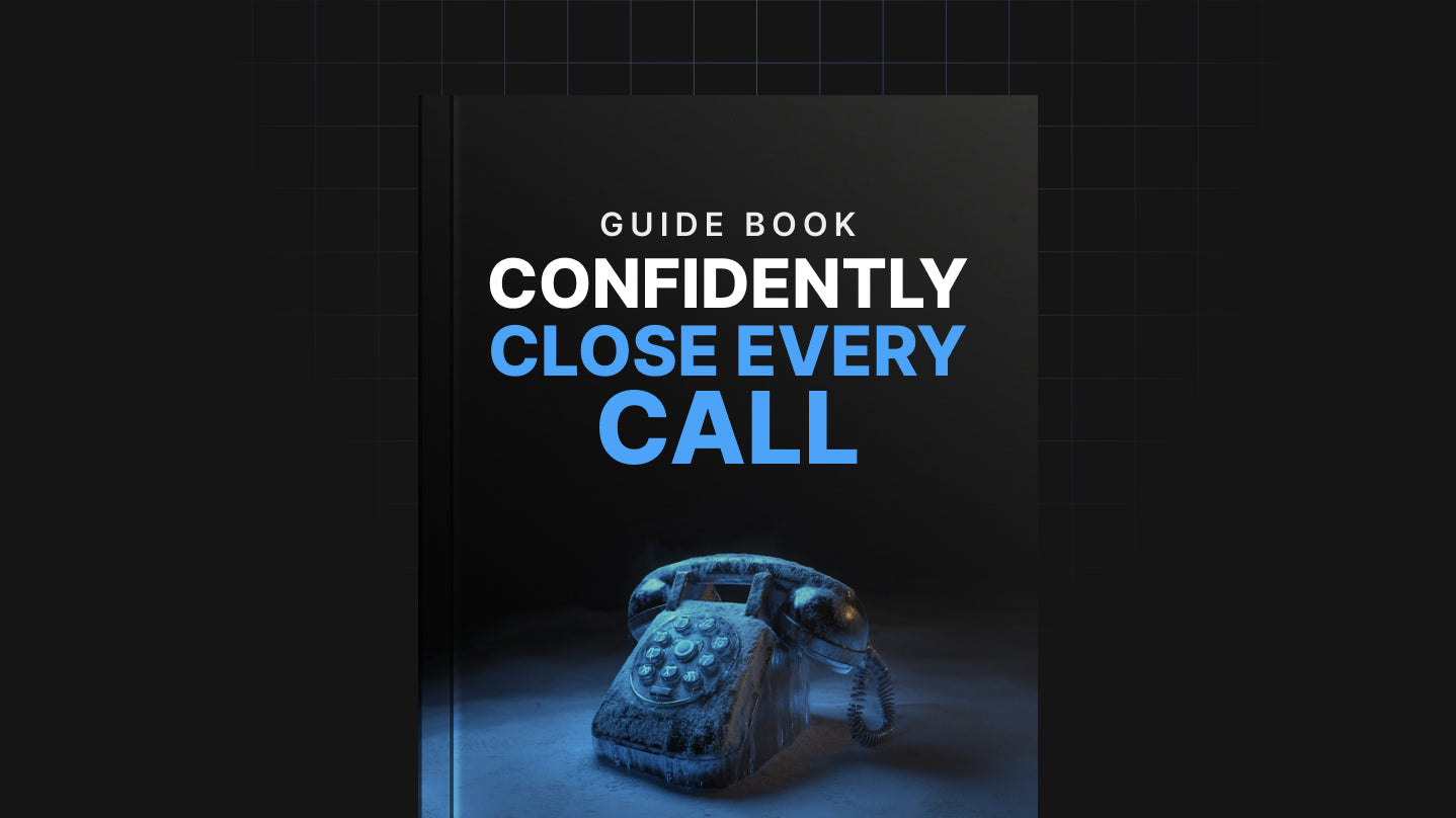 Confidently Close Every Call- Guide