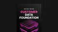 Customer Data Foundation Blueprint - Guide
