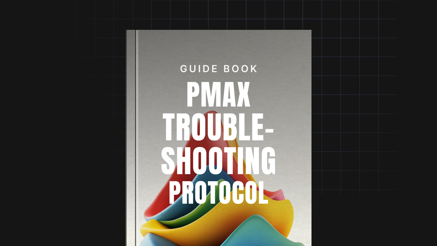 Performance Max Troubleshooting Protocol - Guide