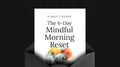 The 6-Day Mindful Morning Reset - Mini Course