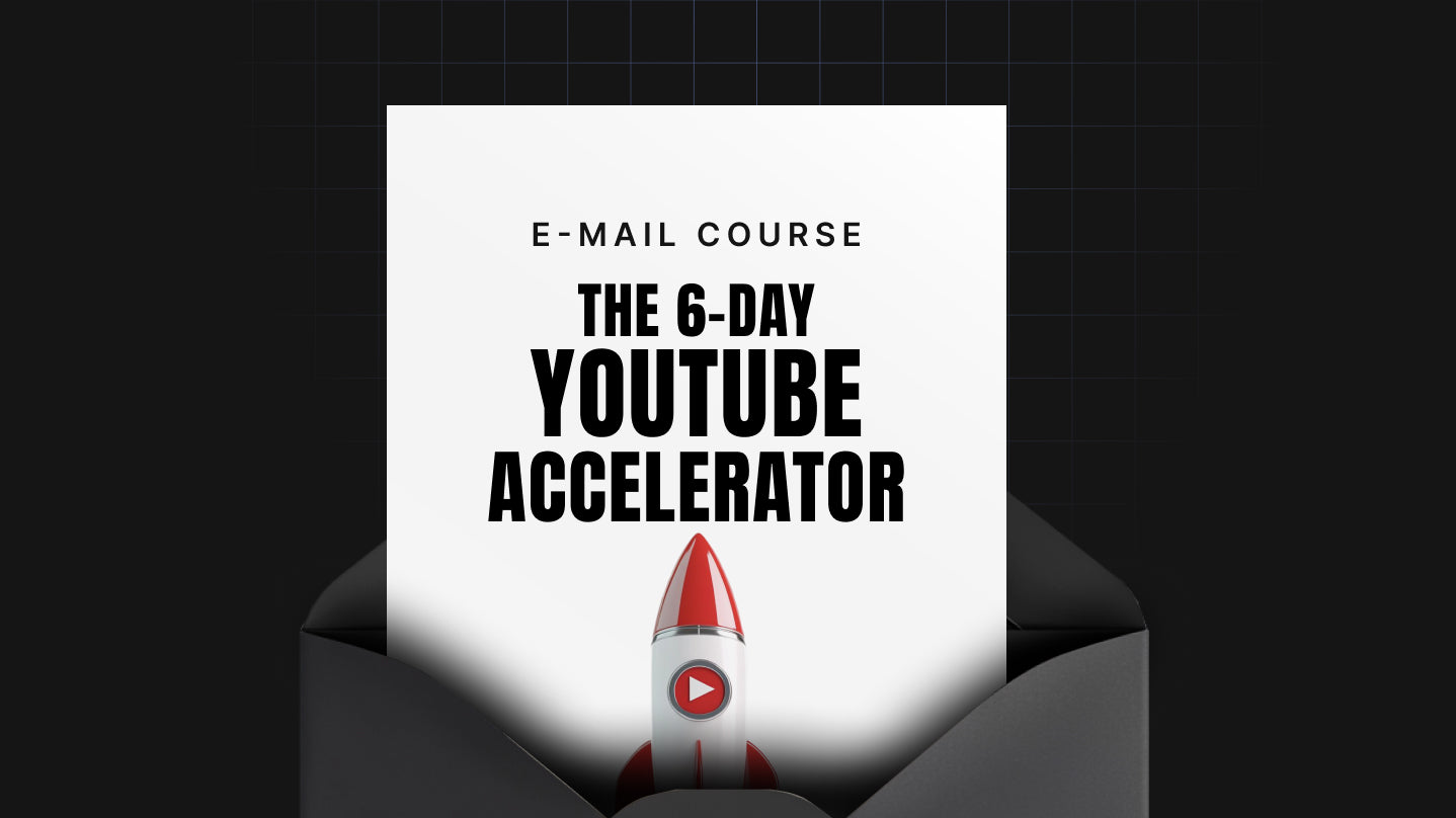 The 6-Day YouTube Accelerator - Mini Course